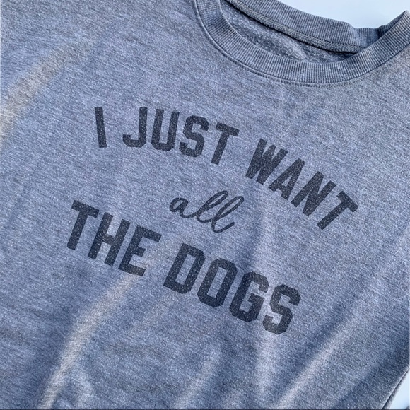 Zoe + Liv I JUST WANT ALL THE DOGS Spell Out Gray Boyfriend Sweatshirt Womens XS - Picture 5 of 5